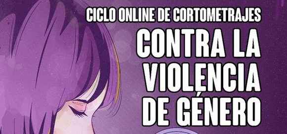 CICLO DE CORTOMETRAJES ONLINE CONTRA LA VIOLENCIA DE GÉNERO