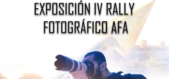 EXPOSICIÓN IV RALLY FOTOGRÁFICO AFA